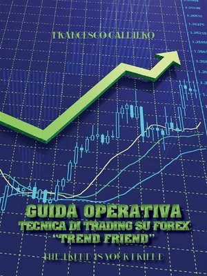 cover image of Guida Operativa Tecnica Di Trading Su Forex "Trend Friend"